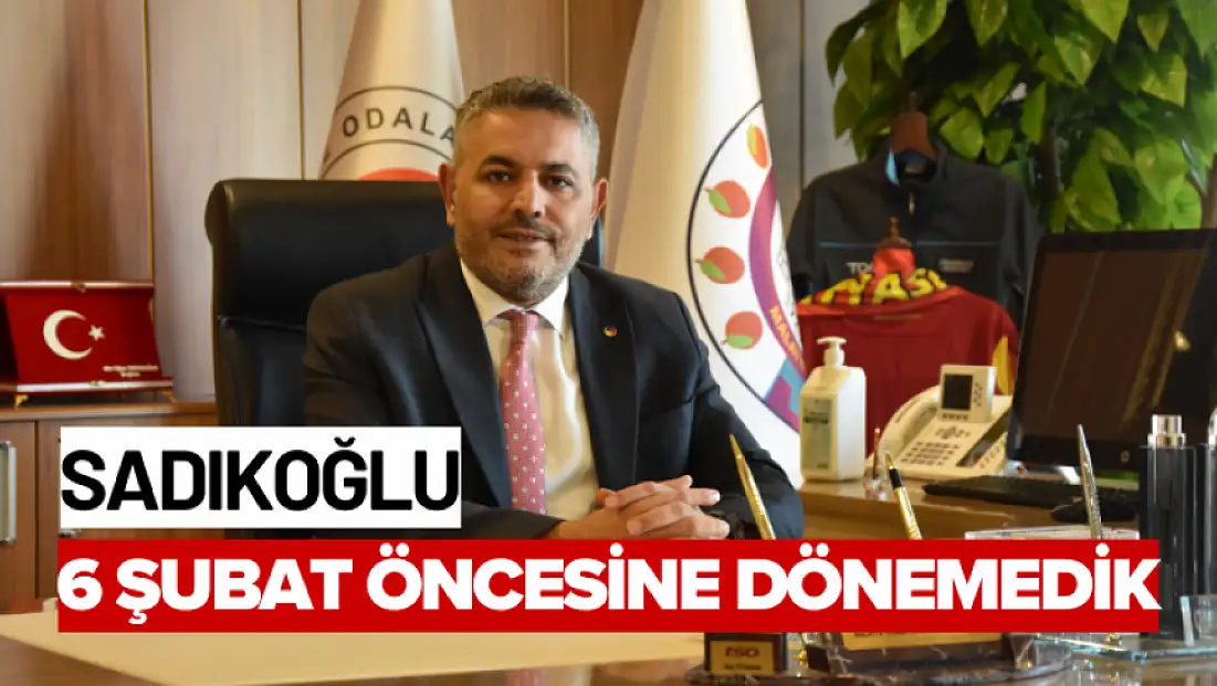 6 Şubat öncesine dönemedik