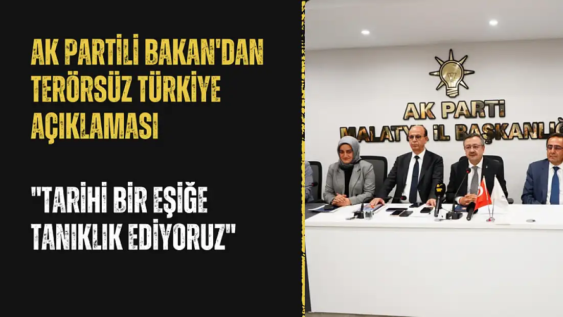 AK Partili Bakan'dan terörsüz Türkiye açıklaması