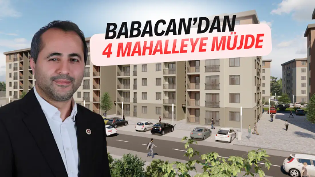 Babacan'dan 4 mahalleye müjde