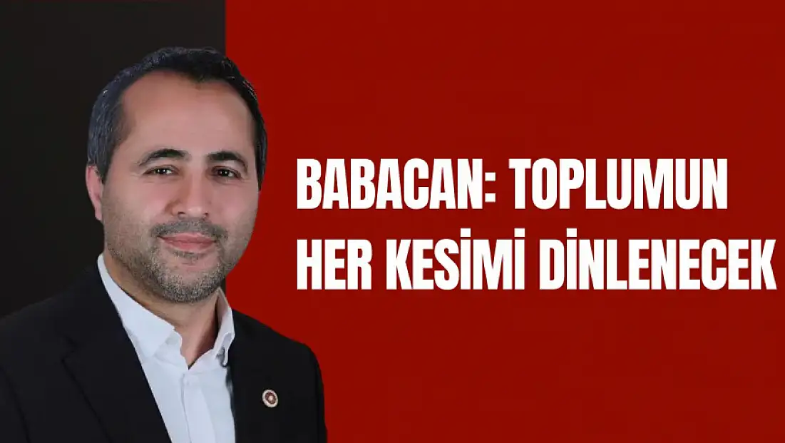 Babacan Toplumun Her Kesimi Dinlenecek