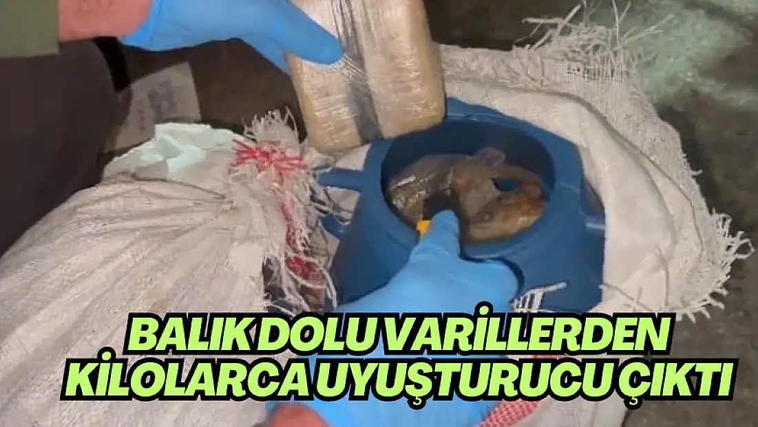 Balık dolu varillerden kilolarca uyuşturucu çıktı