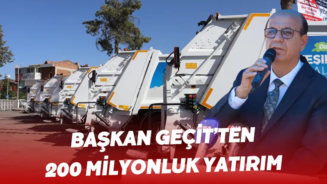 Başkan Geçit'ten 200 milyonluk yatırım