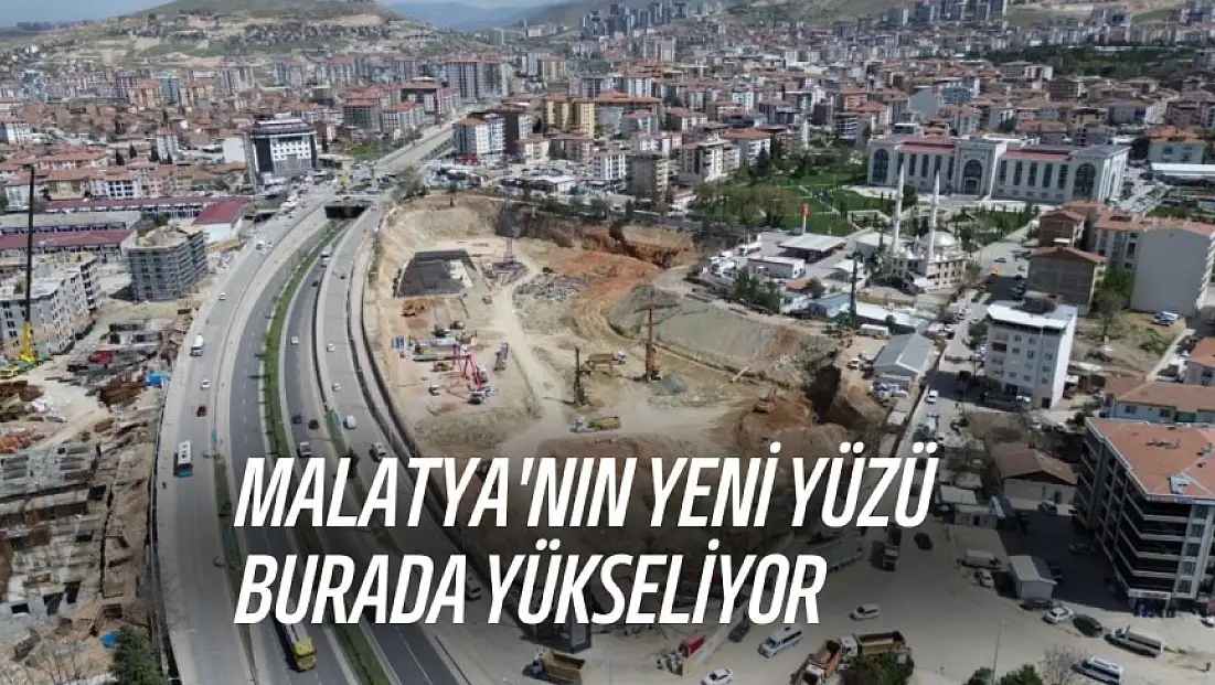 Başkan Taşkın: 'Malatya'nın yeni yüzü burada yükseliyor'