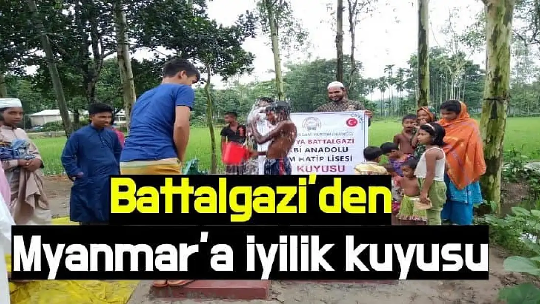 Battalgazi´den Myanmar´a iyilik kuyusu