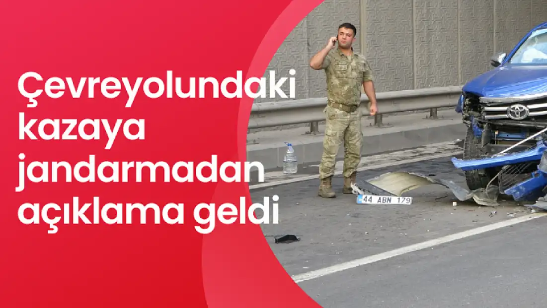 Çevreyolundaki kazaya jandarmadan açıklama geldi