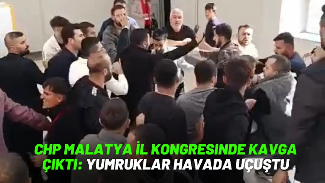 CHP İl Kongresi'nde yumruklar havada uçuştu