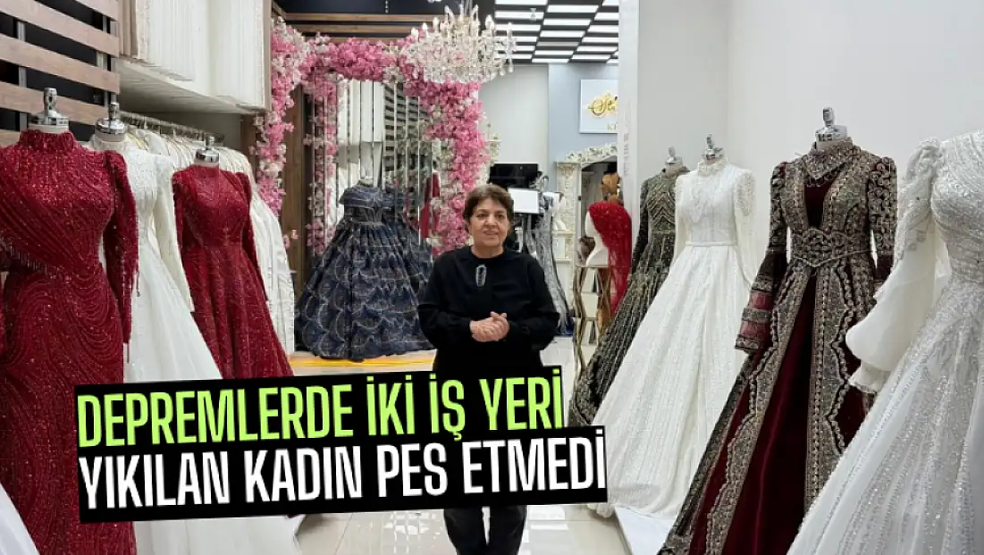 Depremlerde iki iş yeri yıkılan kadın pes etmedi