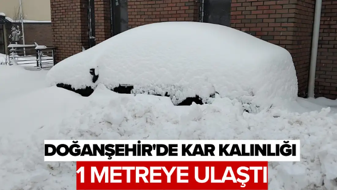 Doğanşehir'de kar kalınlığı 1 metreye ulaştı
