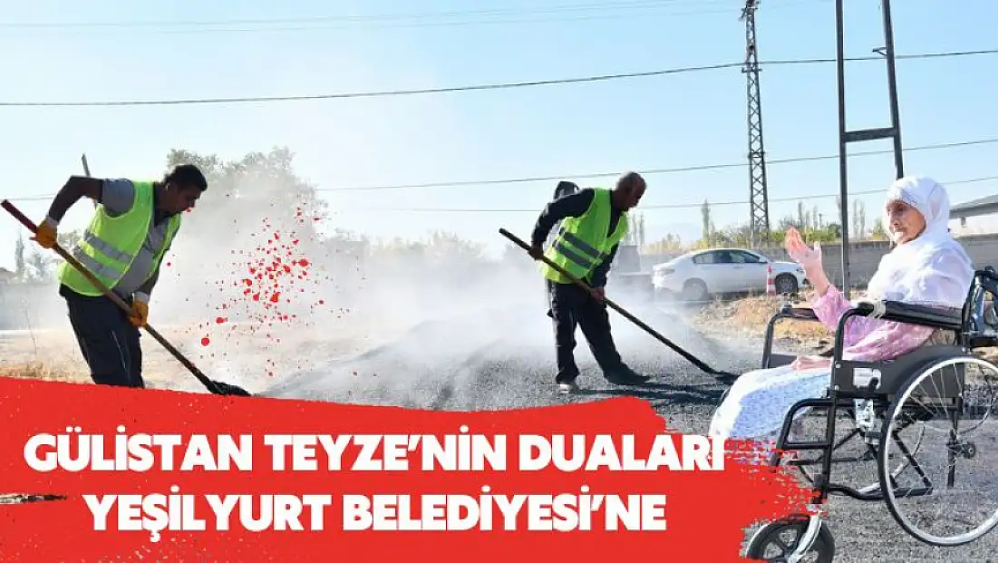 Gülistan Teyze'nin duaları Yeşilyurt Belediyesi'ne