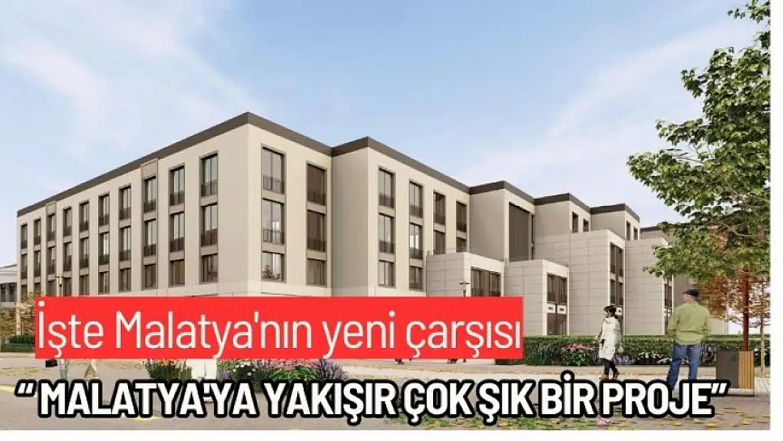İşte Malatya'nın yeni çarşısı