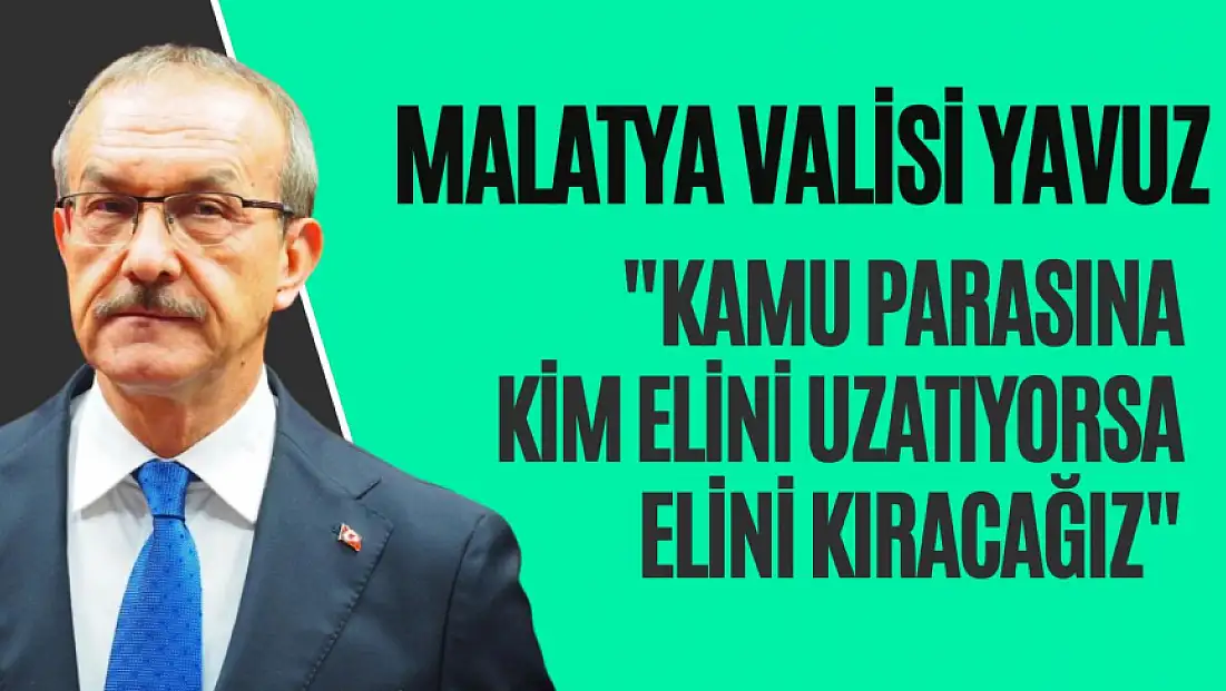 Kamu parasına kim elini uzatıyorsa elini kıracağız