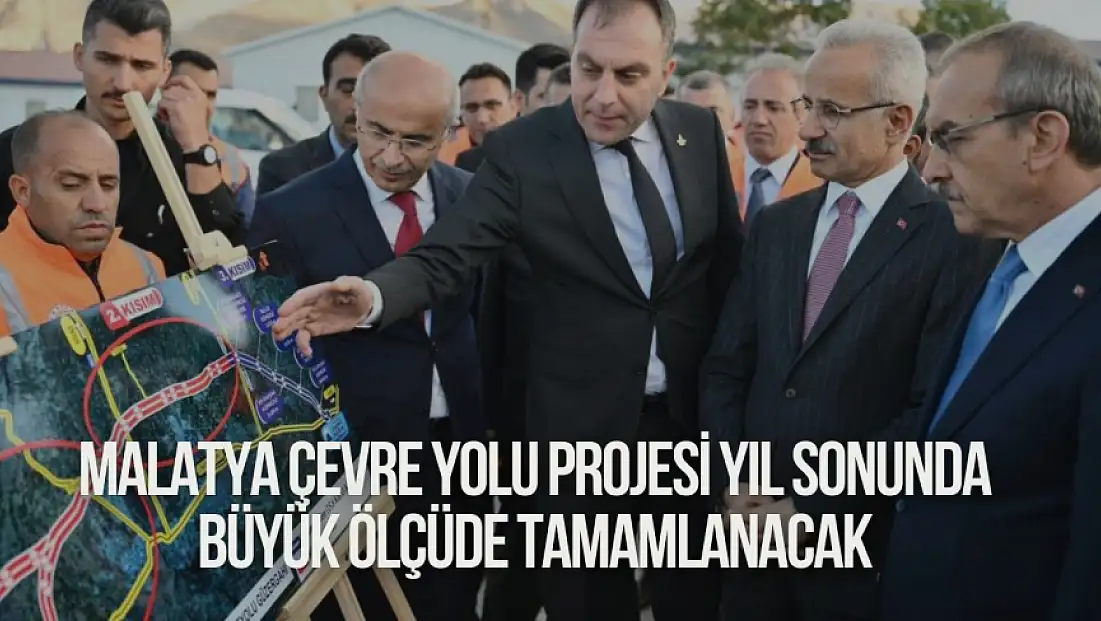 Malatya Çevre Yolu Projesi yıl sonunda büyük ölçüde tamamlanacak