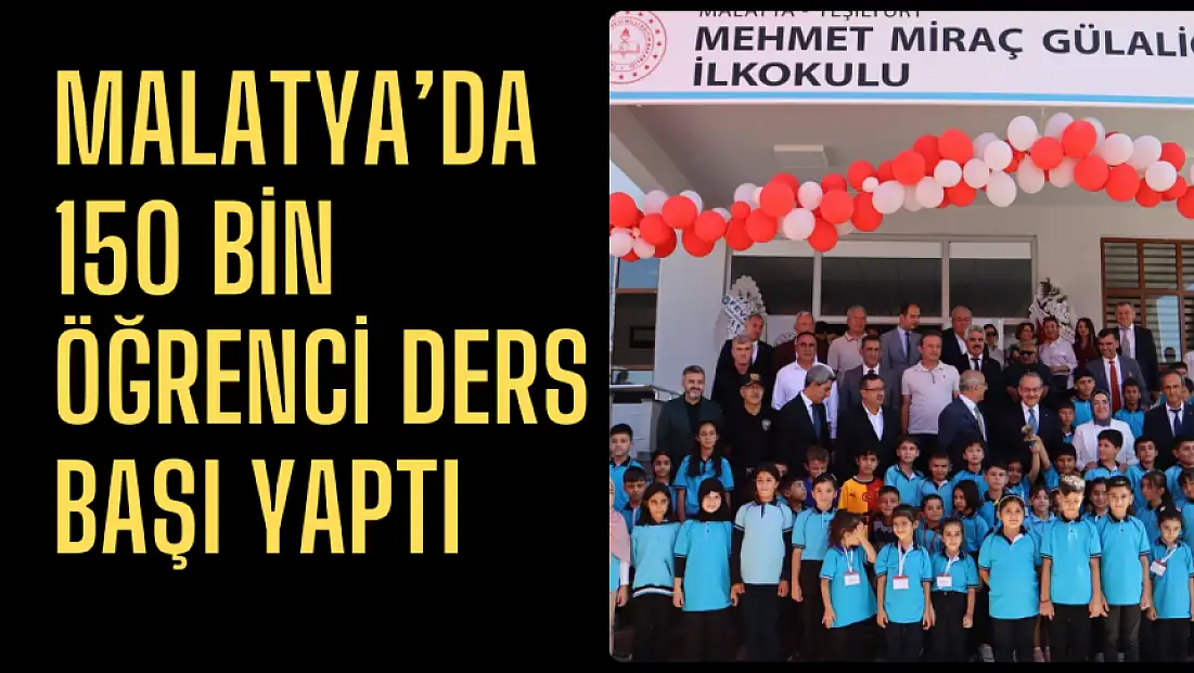 Malatya'da 150 bin öğrenci ders başı yaptı