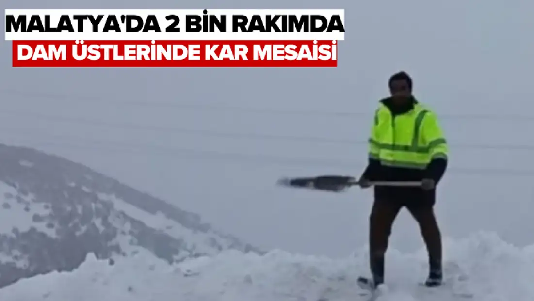 Malatya'da 2 bin rakımda dam üstlerinde kar mesaisi