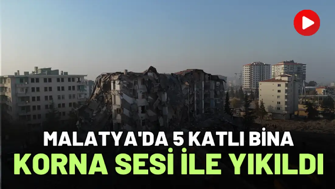 Malatya'da 5 katlı bina korna sesi ile yıkıldı