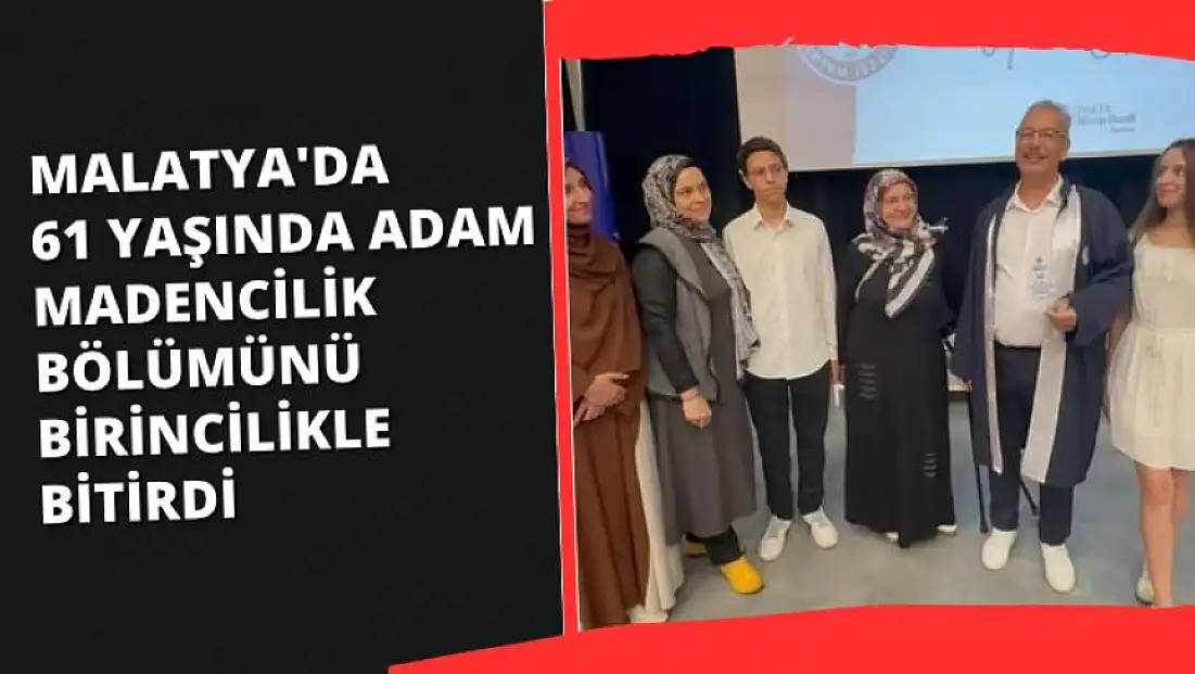 Malatya'da 61 yaşında adam, madencilik bölümünü birincilikle bitirdi