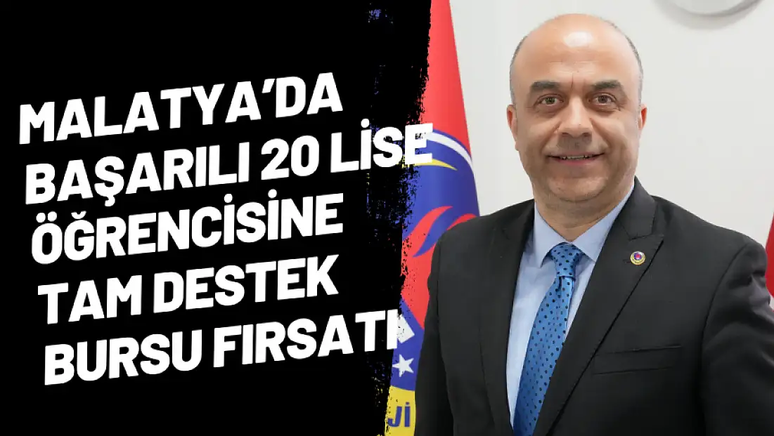 Malatya’da başarılı 20 lise öğrencisine Tam Destek Bursu fırsatı