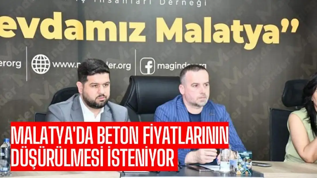 Malatya'da beton fiyatlarının düşürülmesi isteniyor