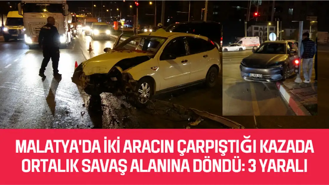 Malatya'da iki aracın çarpıştığı kazada ortalık savaş alanına döndü: 3 yaralı