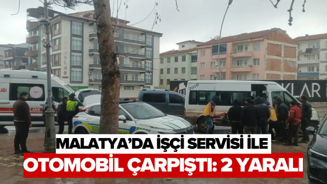 Malatya’da İşçi Servisi İle Otomobil Çarpıştı: 2 Yaralı