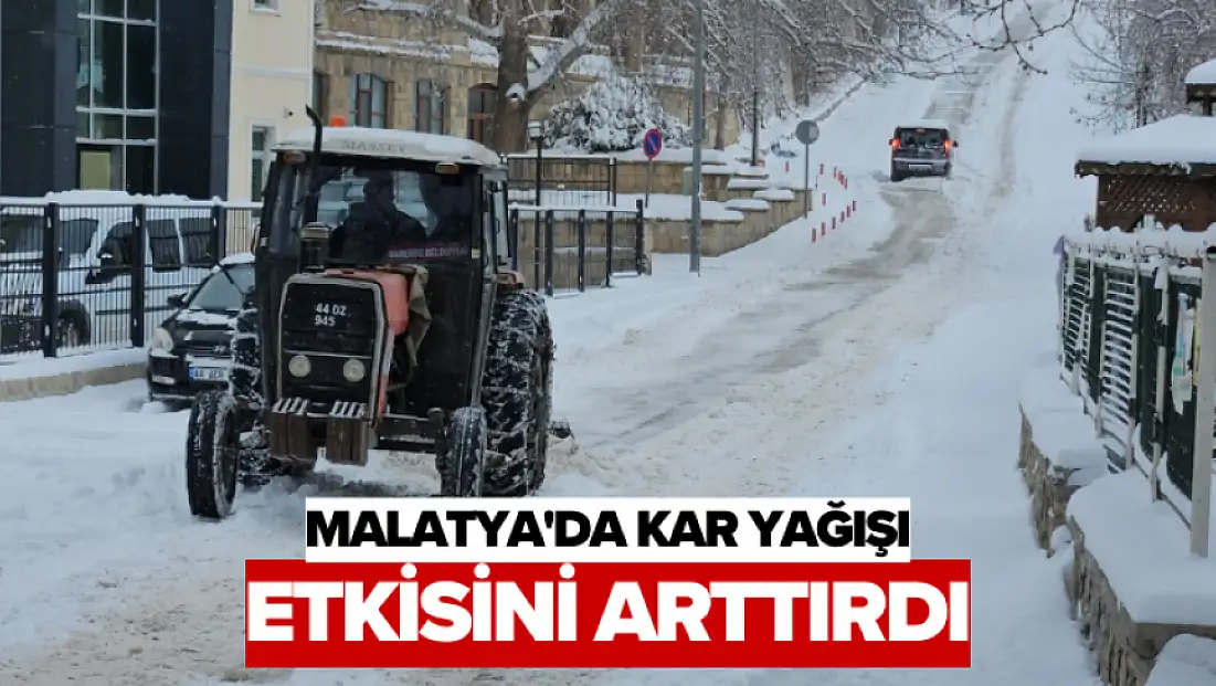 Malatya'da kar yağışı etkisini arttırdı