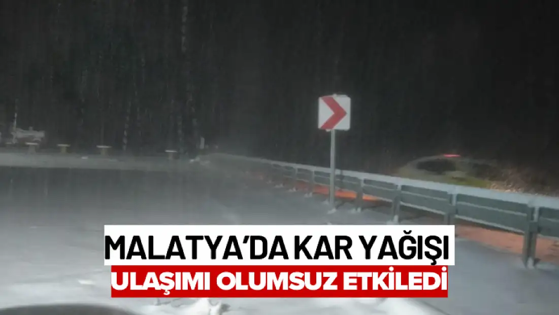 Malatya'da kar yağışı ulaşımı olumsuz etkiledi