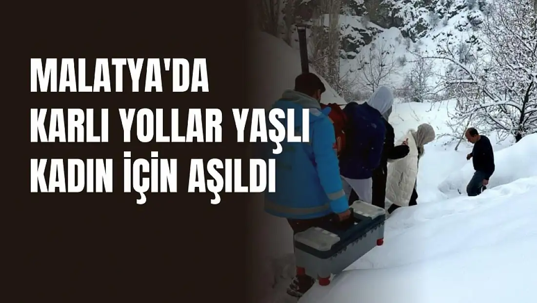 Malatya'da karlı yollar yaşlı kadın için aşıldı