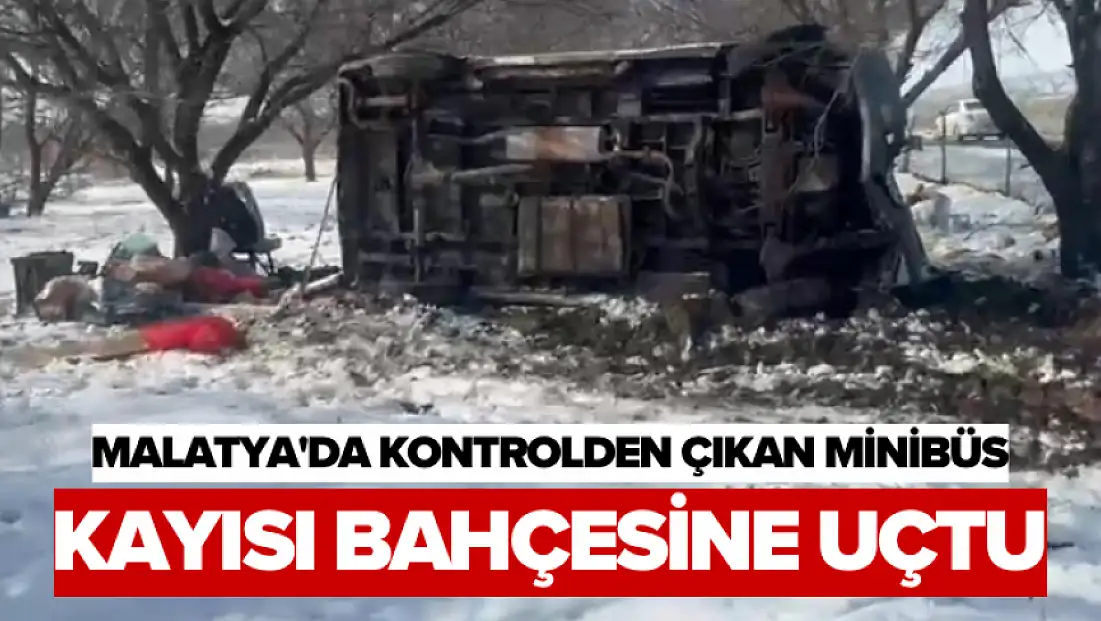 Malatya'da kontrolden çıkan minibüs kayısı bahçesine uçtu