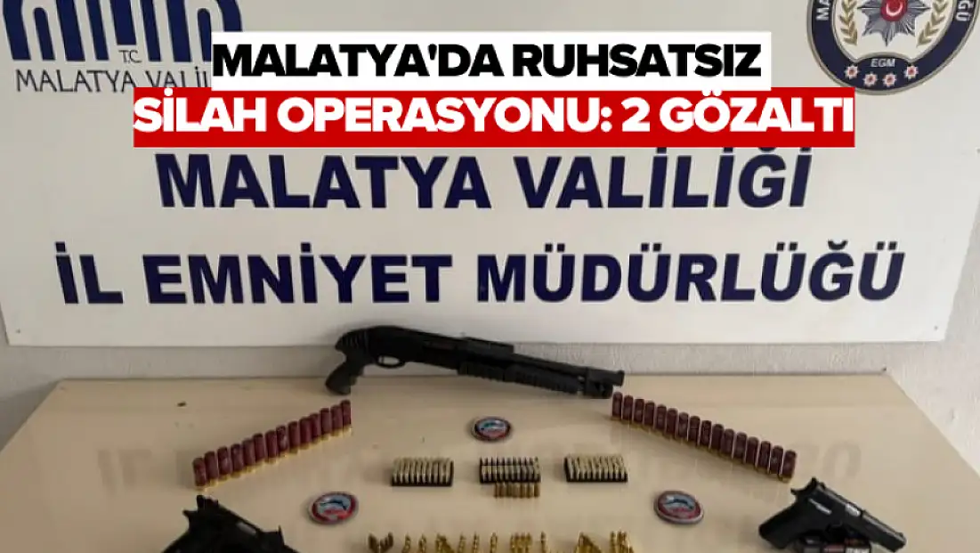 Malatya'da ruhsatsız silah operasyonu: 2 gözaltı