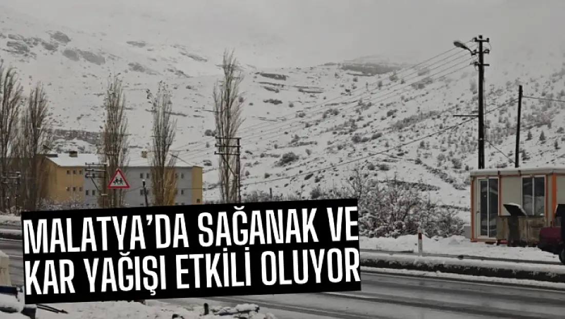 Malatya'da sağanak ve kar yağışı etkili oluyor