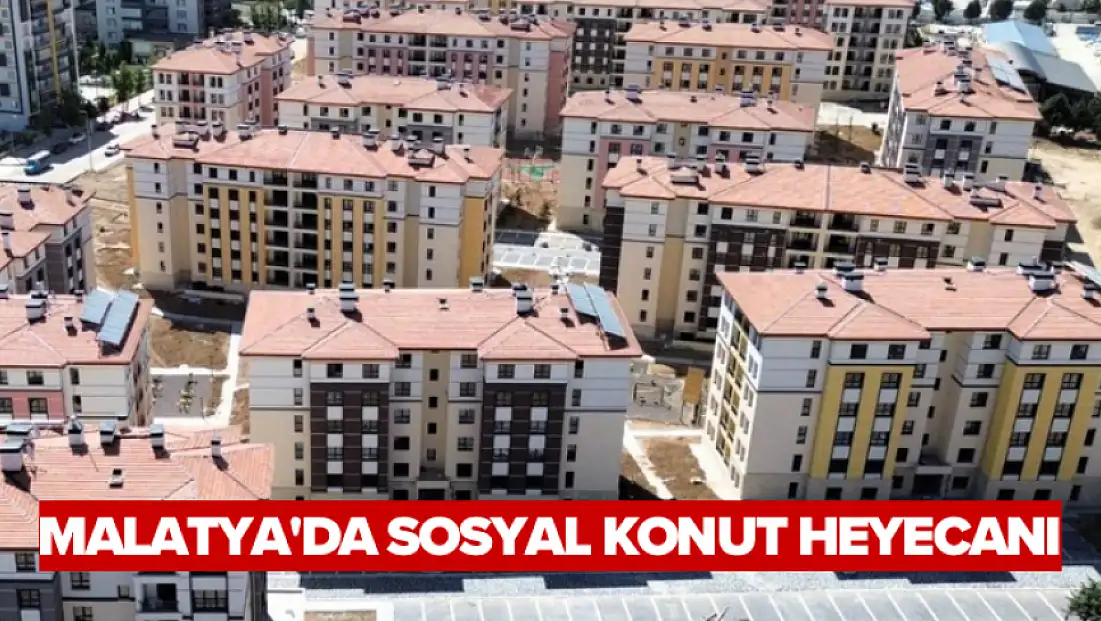 Malatya'da sosyal konut heyecanı