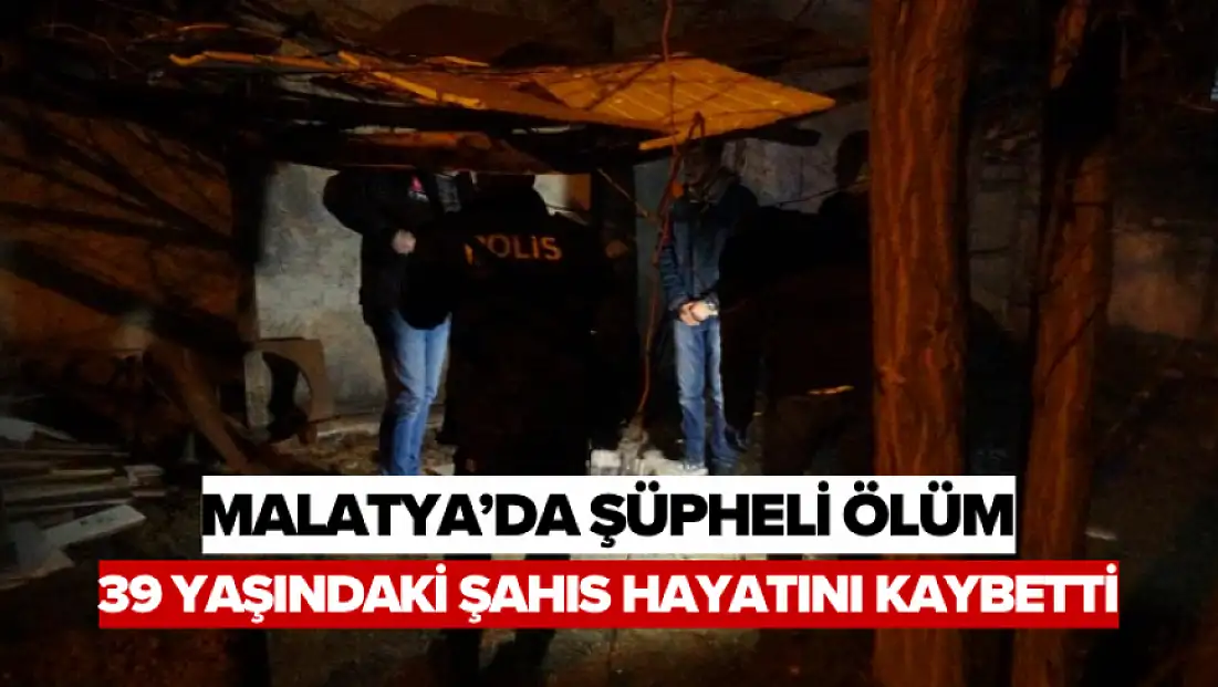 Malatya’da şüpheli ölüm