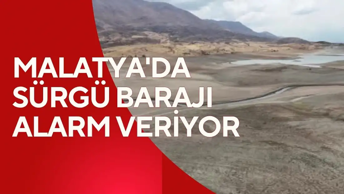 Malatya'da Sürgü Barajı alarm veriyor