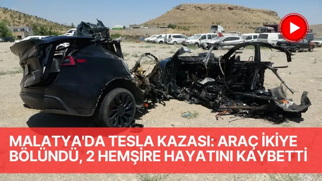Malatya'da Tesla kazası: Araç ikiye bölündü, 2 hemşire hayatını kaybetti