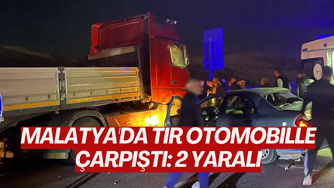 Malatya'da tır otomobille çarpıştı: 2 yaralı