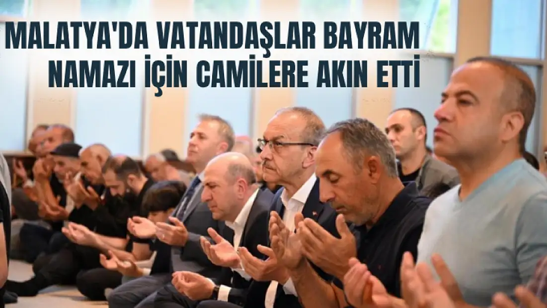 Malatya'da vatandaşlar bayram namazı için camilere akın etti