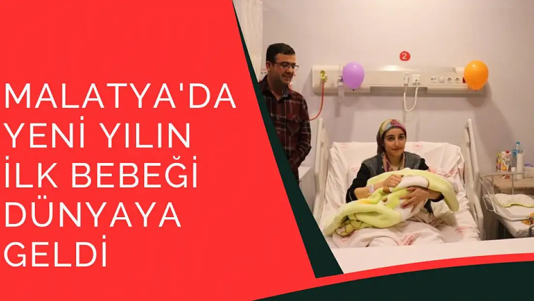 Malatya'da yeni yılın ilk bebeği dünyaya geldi