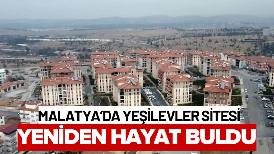 Malatya’da Yeşilevler Sitesi Yeniden Hayat Buldu