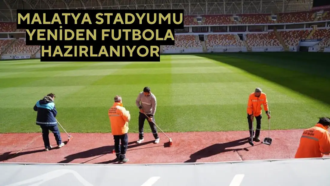 Malatya Stadyumu yeniden futbola hazırlanıyor