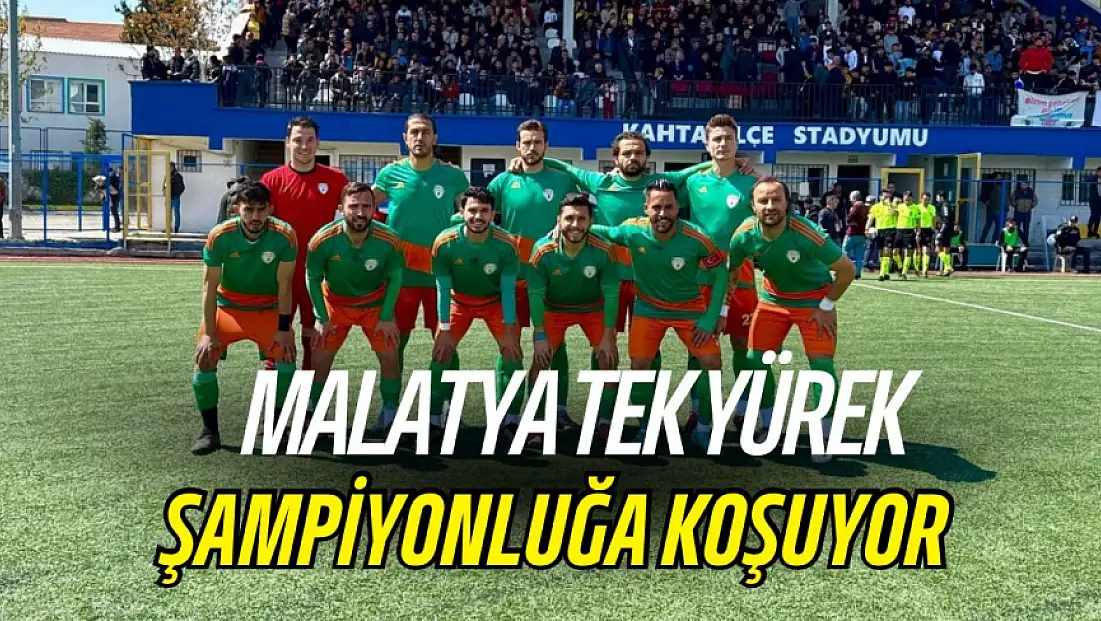 Malatya Tek Yürek Şampiyonluğa Koşuyor