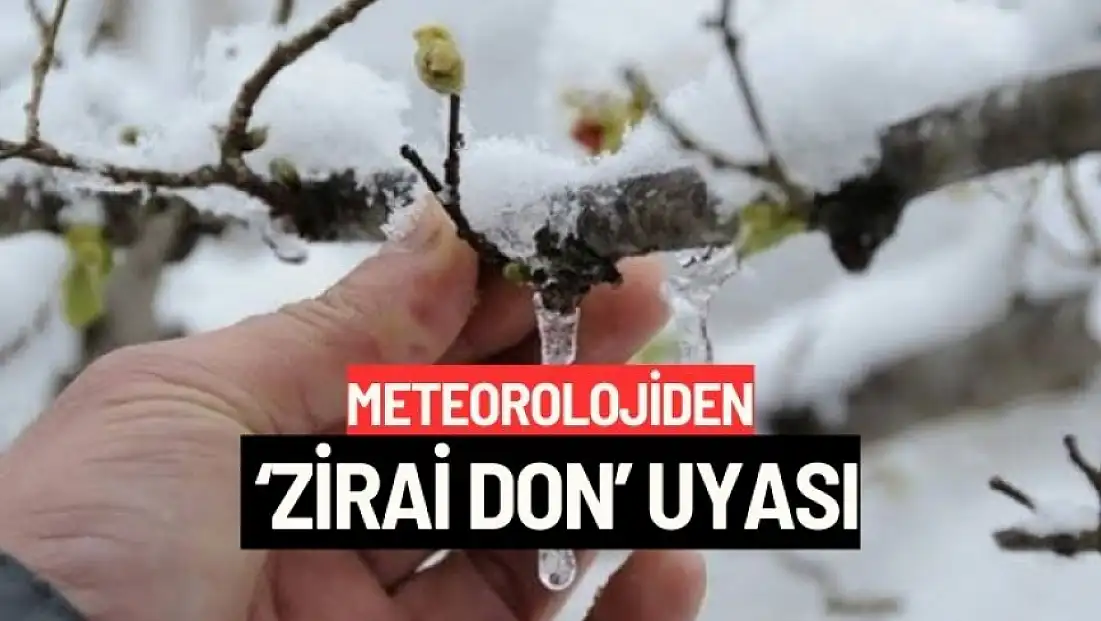 Meteorolojiden ‘zirai don’ uyası