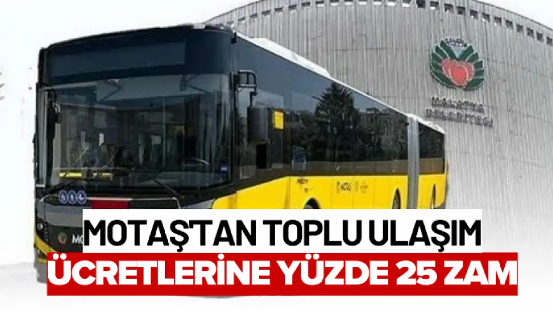 MOTAŞ'tan Toplu Ulaşım Ücretlerine Yüzde 25 Zam