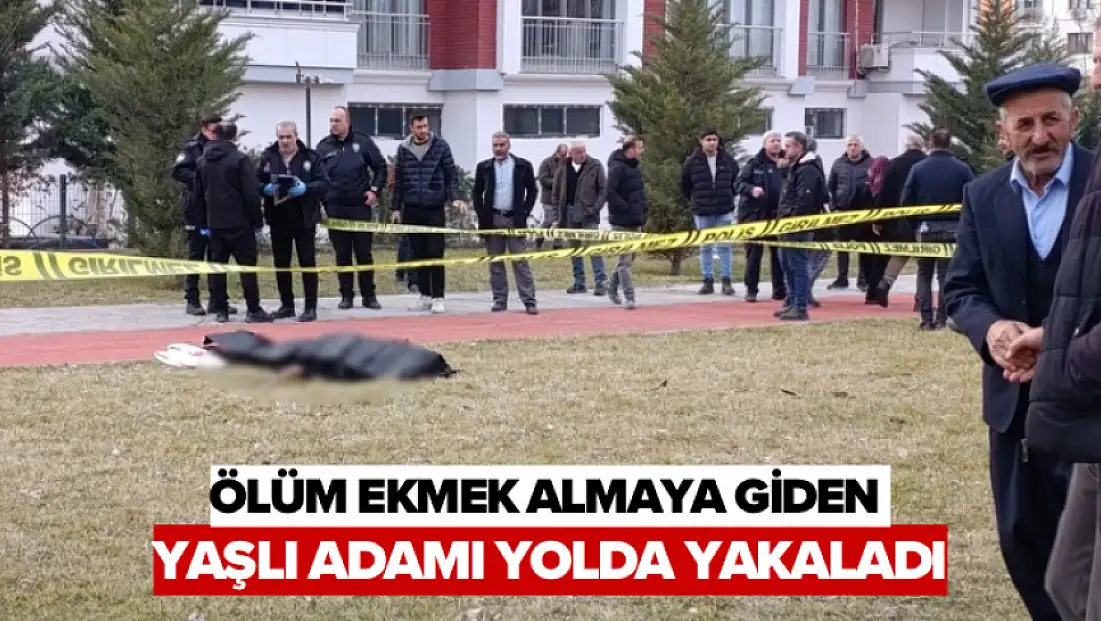 Ölüm Ekmek Almaya Giden Yaşlı Adamı Yolda Yakaladı