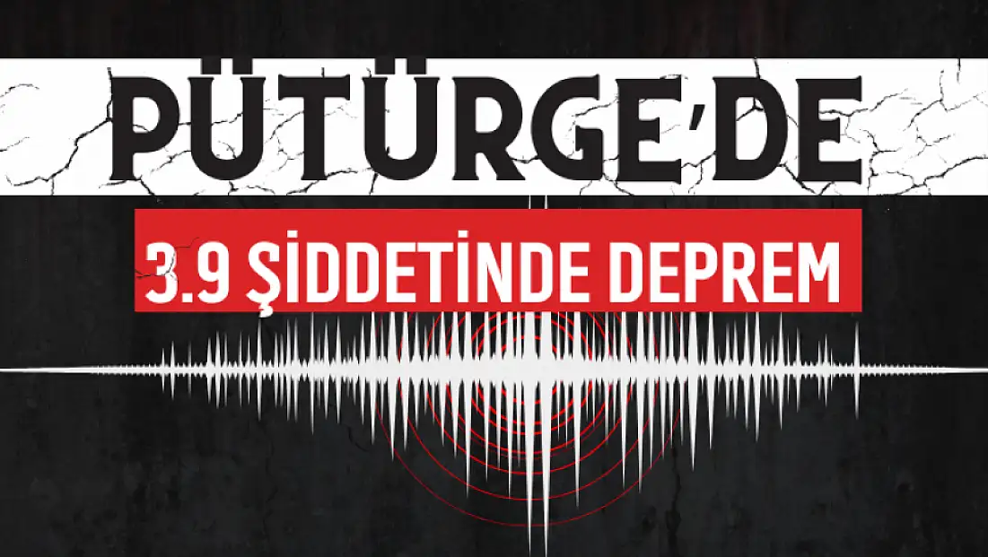Pütürge’de 3.9 Şiddetinde Deprem