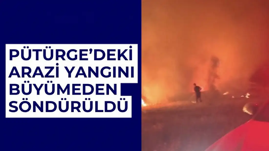 Pütürge'deki arazi yangını büyümeden söndürüldü