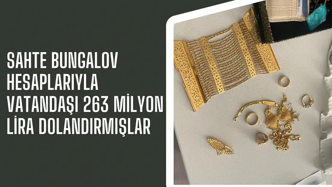 Sahte bungalov hesaplarıyla vatandaşı 263 milyon lira dolandırmışlar