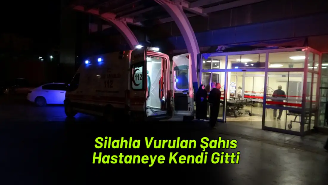 Silahla Vurulan Şahıs, Hastaneye Kendi Gitti