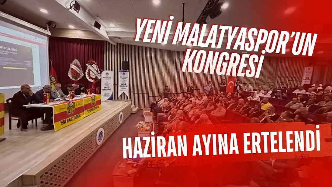 Yeni Malatyaspor'un kongresi haziran ayına ertelendi