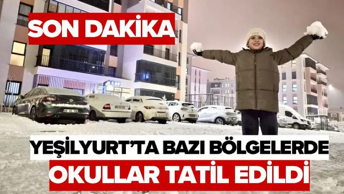 Yeşilyurt'ta bazı bölgelerde okullar tatil edildi