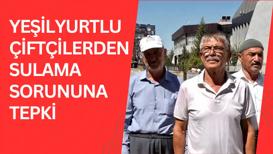 Yeşilyurtlu çiftçilerden sulama sorununa tepki